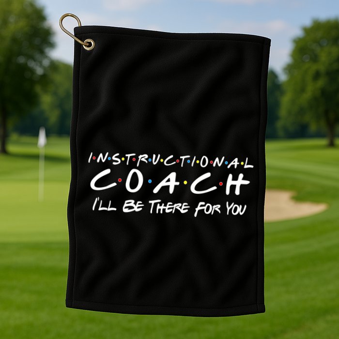 Instructional Coach I'll Be There For You Golf Towel