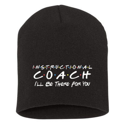 Instructional Coach I'll Be There For You Short Acrylic Beanie