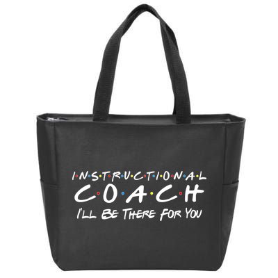 Instructional Coach I'll Be There For You Zip Tote Bag