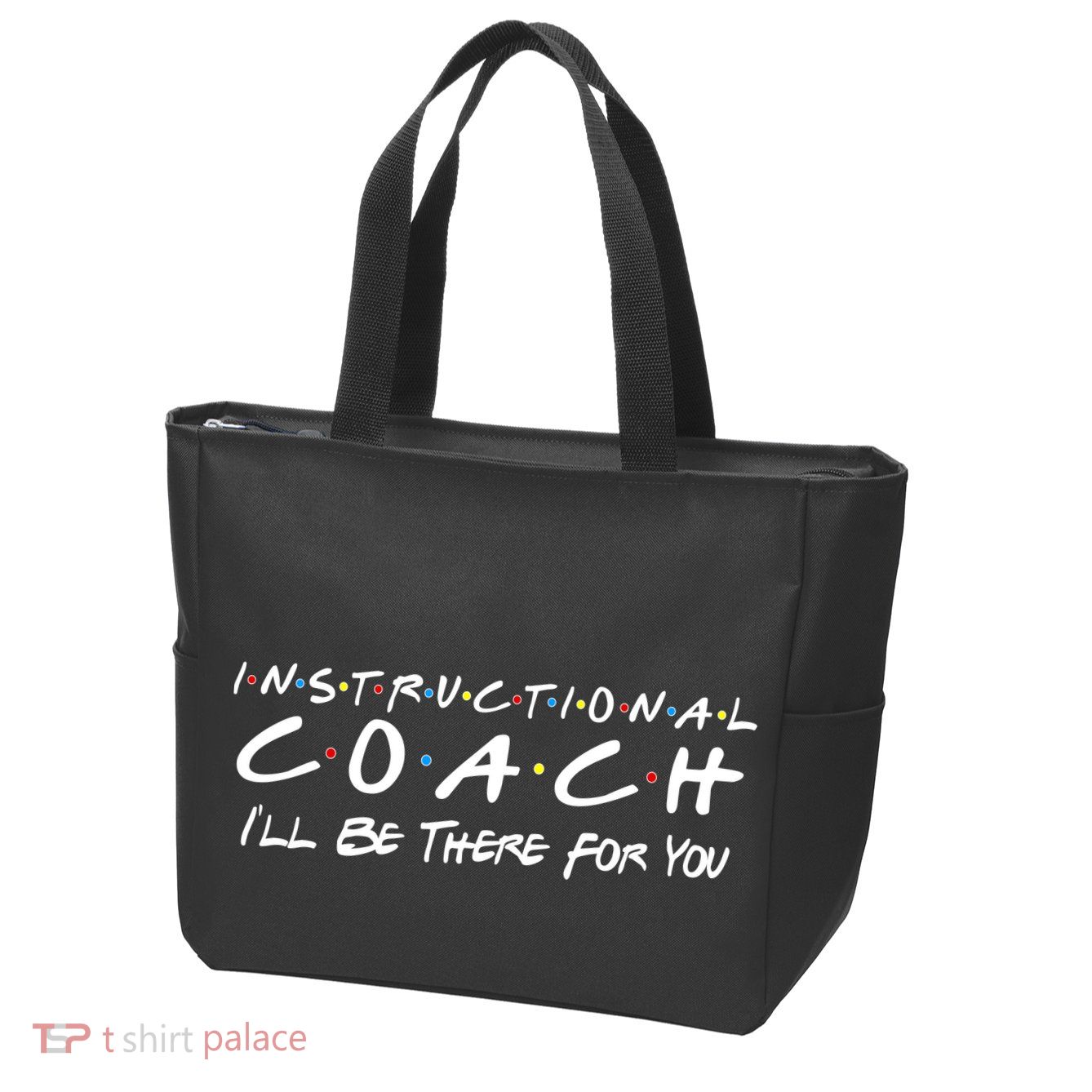 Instructional Coach I'll Be There For You Zip Tote Bag