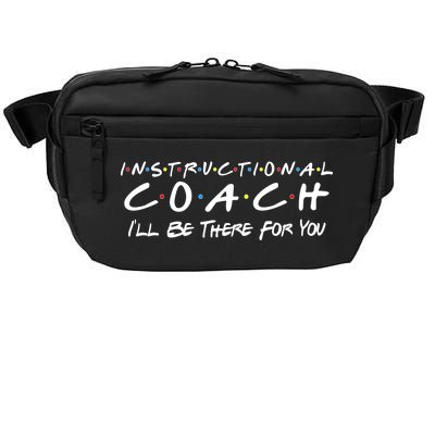 Instructional Coach I'll Be There For You Crossbody Pack