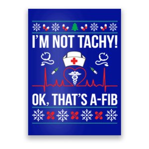 IM Not Tachy! Ok ThatS Afib Nurse Ugly Xmas Cool Gift Poster