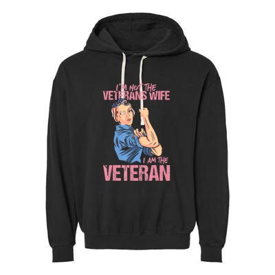 I'm Not The Veterans Wife I Am The Veteran Female Veteran Garment-Dyed Fleece Hoodie