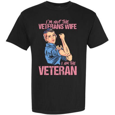 I'm Not The Veterans Wife I Am The Veteran Female Veteran Garment-Dyed Heavyweight T-Shirt