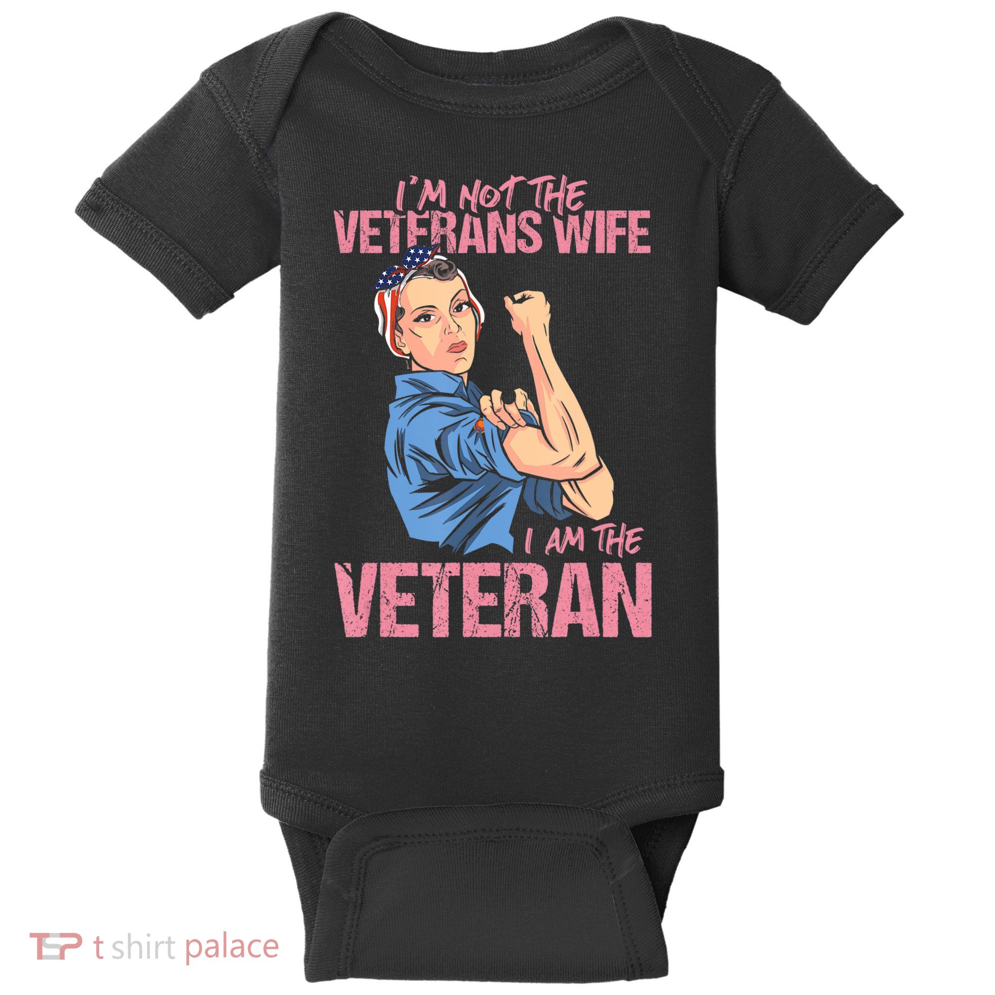 I'm Not The Veterans Wife I Am The Veteran Female Veteran Baby Bodysuit