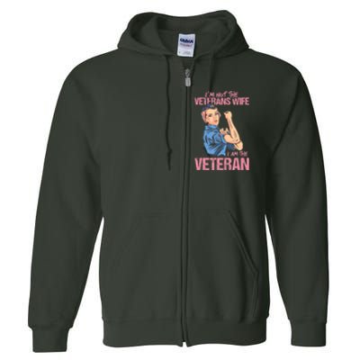 I'm Not The Veterans Wife I Am The Veteran Female Veteran Full Zip Hoodie