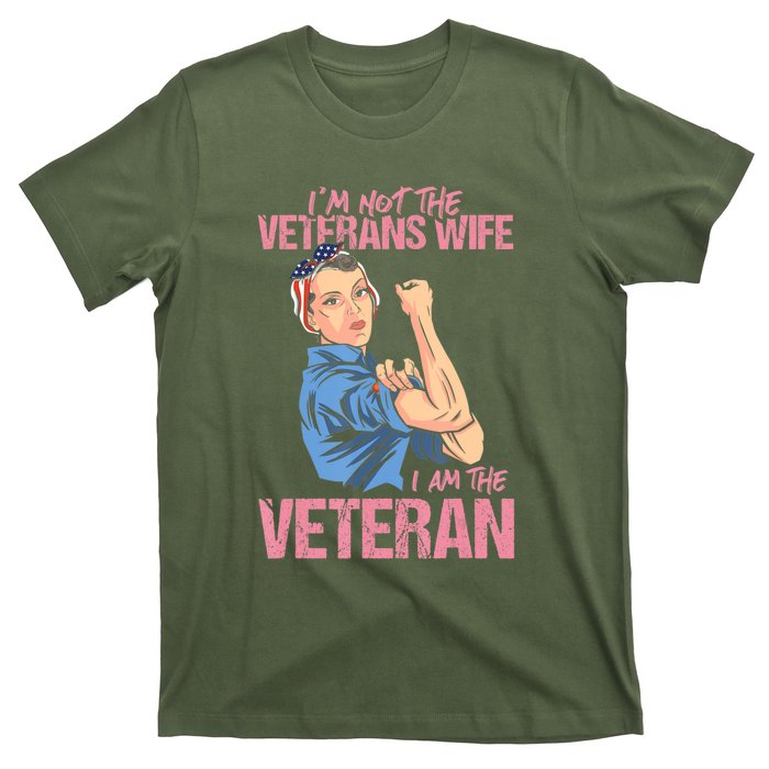 I'm Not The Veterans Wife I Am The Veteran Female Veteran T-Shirt