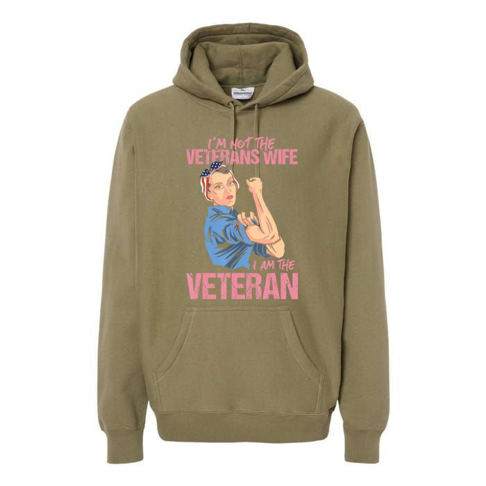 I'm Not The Veterans Wife I Am The Veteran Female Veteran Premium Hoodie