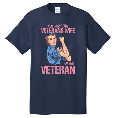 I'm Not The Veterans Wife I Am The Veteran Female Veteran Tall T-Shirt