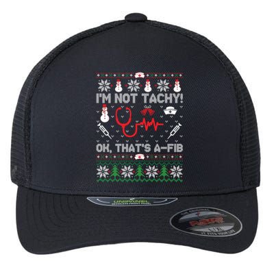 IM Not Tachy Funny Nurse Ugly Christmas Sweaters Meaningful Gift Flexfit Unipanel Trucker Cap