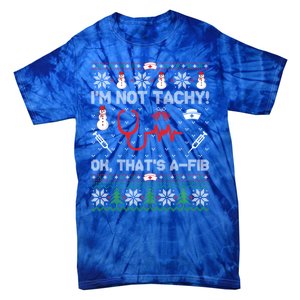 IM Not Tachy Funny Nurse Ugly Christmas Sweaters Meaningful Gift Tie-Dye T-Shirt