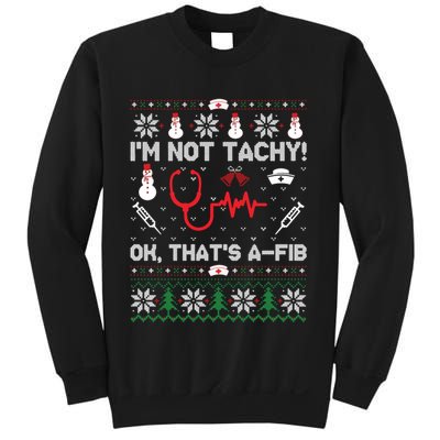 IM Not Tachy Funny Nurse Ugly Christmas Sweaters Sweat Sweatshirt