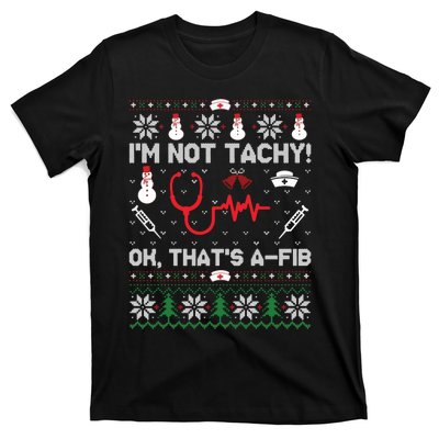 IM Not Tachy Funny Nurse Ugly Christmas Sweaters Sweat T-Shirt