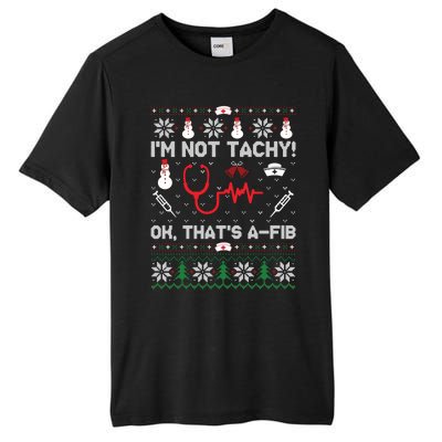 IM Not Tachy Funny Nurse Ugly Christmas Sweaters Sweat Tall Fusion ChromaSoft Performance T-Shirt