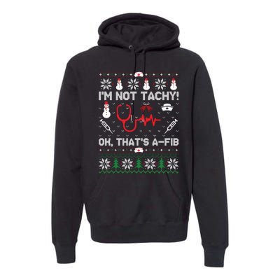 IM Not Tachy Funny Nurse Ugly Christmas Sweaters Sweat Premium Hoodie