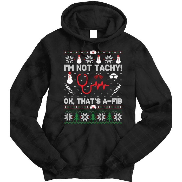 IM Not Tachy Funny Nurse Ugly Christmas Sweaters Sweat Tie Dye Hoodie