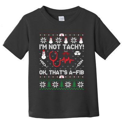 IM Not Tachy Funny Nurse Ugly Christmas Sweaters Sweat Toddler T-Shirt