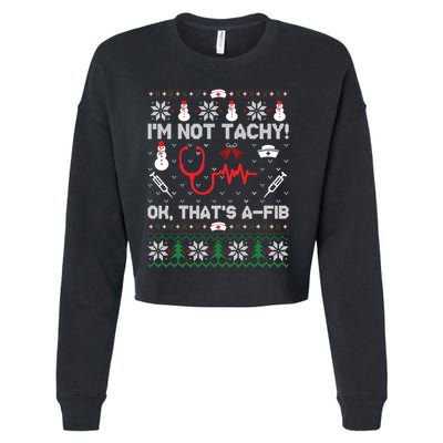 IM Not Tachy Funny Nurse Ugly Christmas Sweaters Sweat Cropped Pullover Crew