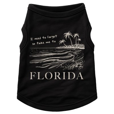 I Need To Forget So Take Me To Florida Ttpd Doggie Tank