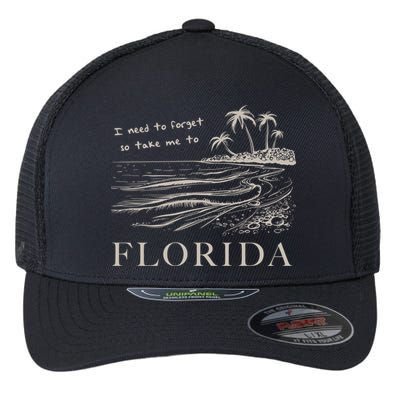 I Need To Forget So Take Me To Florida Ttpd Flexfit Unipanel Trucker Cap