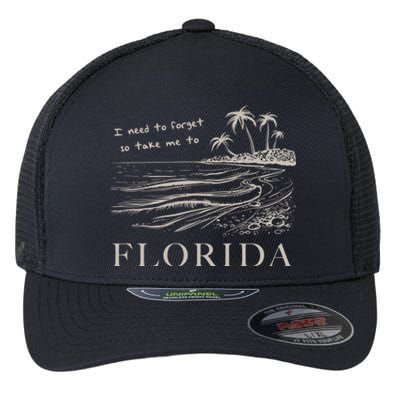 I Need To Forget So Take Me To Florida Ttpd Flexfit Unipanel Trucker Cap