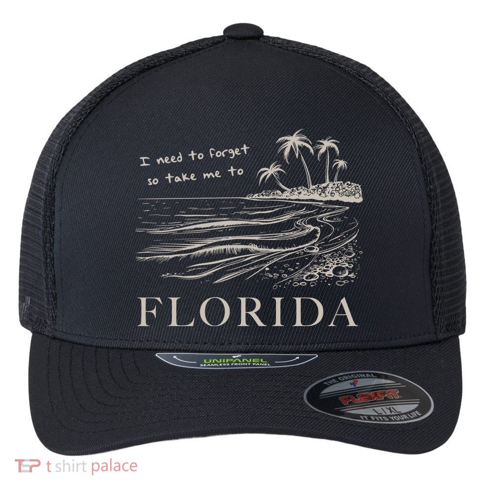I Need To Forget So Take Me To Florida Ttpd Flexfit Unipanel Trucker Cap