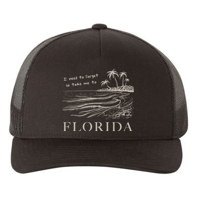 I Need To Forget So Take Me To Florida Ttpd Yupoong Adult 5-Panel Trucker Hat