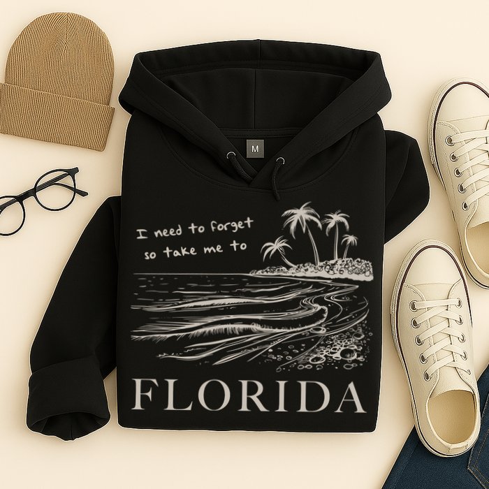 I Need To Forget So Take Me To Florida Ttpd Hoodie
