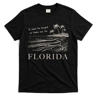 I Need To Forget So Take Me To Florida Ttpd T-Shirt