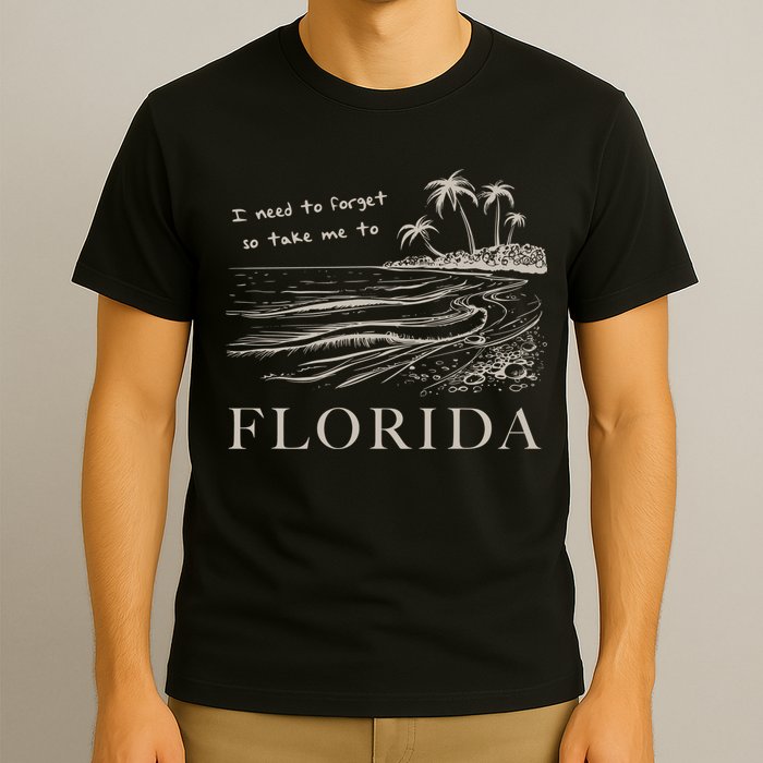 I Need To Forget So Take Me To Florida Ttpd T-Shirt