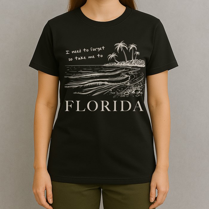 I Need To Forget So Take Me To Florida Ttpd T-Shirt