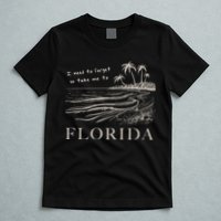 I Need To Forget So Take Me To Florida Ttpd T-Shirt