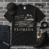 I Need To Forget So Take Me To Florida Ttpd Tall T-Shirt