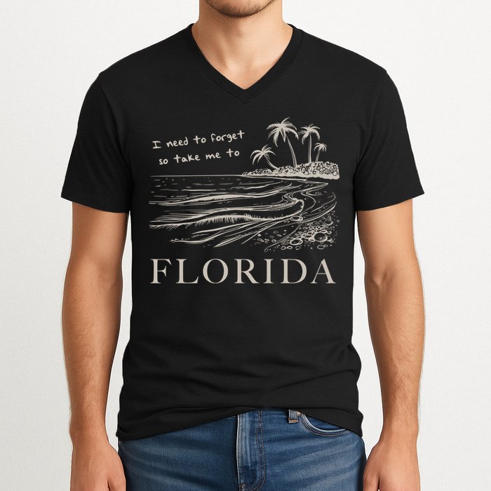I Need To Forget So Take Me To Florida Ttpd V-Neck T-Shirt
