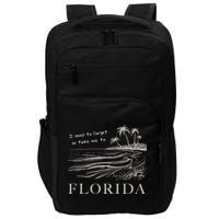 I Need To Forget So Take Me To Florida Ttpd Impact Tech Backpack