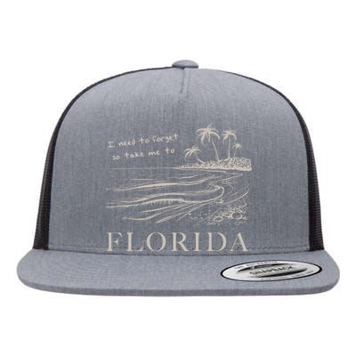 I Need To Forget So Take Me To Florida Ttpd Flat Bill Trucker Hat