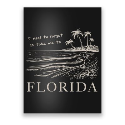 I Need To Forget So Take Me To Florida Ttpd Poster