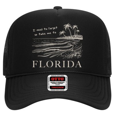 I Need To Forget So Take Me To Florida Ttpd Trucker Hat