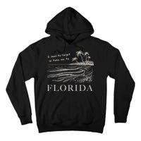 I Need To Forget So Take Me To Florida Ttpd Tall Hoodie