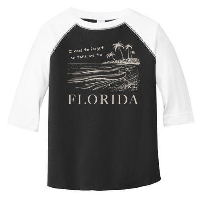 I Need To Forget So Take Me To Florida Ttpd Toddler Fine Jersey T-Shirt