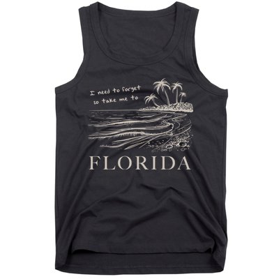 I Need To Forget So Take Me To Florida Ttpd Tank Top