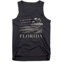 I Need To Forget So Take Me To Florida Ttpd Tank Top