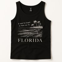 I Need To Forget So Take Me To Florida Ttpd Tank Top