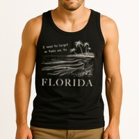 I Need To Forget So Take Me To Florida Ttpd Tank Top