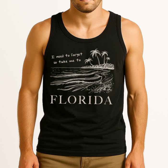 I Need To Forget So Take Me To Florida Ttpd Tank Top