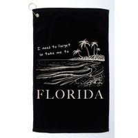 I Need To Forget So Take Me To Florida Ttpd Golf Towel