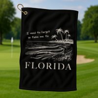 I Need To Forget So Take Me To Florida Ttpd Golf Towel