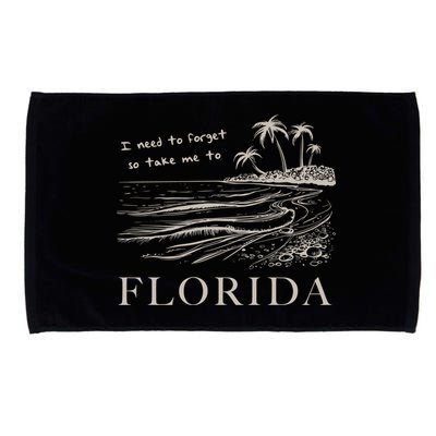 I Need To Forget So Take Me To Florida Ttpd Microfiber Hand Towel