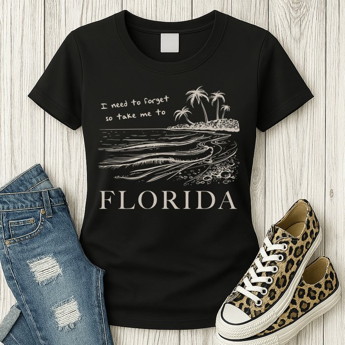 I Need To Forget So Take Me To Florida Ttpd Womens T-Shirt