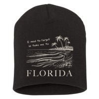 I Need To Forget So Take Me To Florida Ttpd Short Acrylic Beanie